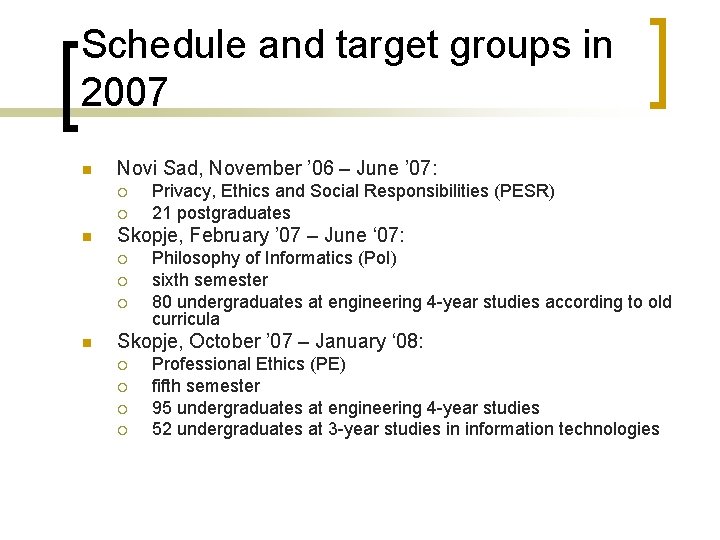 Schedule and target groups in 2007 n Novi Sad, November ’ 06 – June