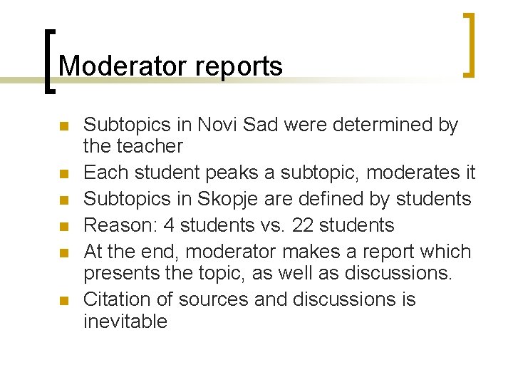 Moderator reports n n n Subtopics in Novi Sad were determined by the teacher