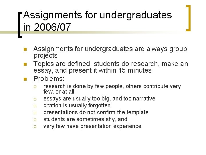 Assignments for undergraduates in 2006/07 n n n Assignments for undergraduates are always group
