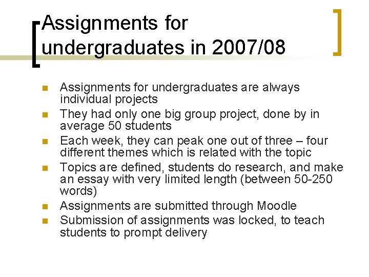 Assignments for undergraduates in 2007/08 n n n Assignments for undergraduates are always individual