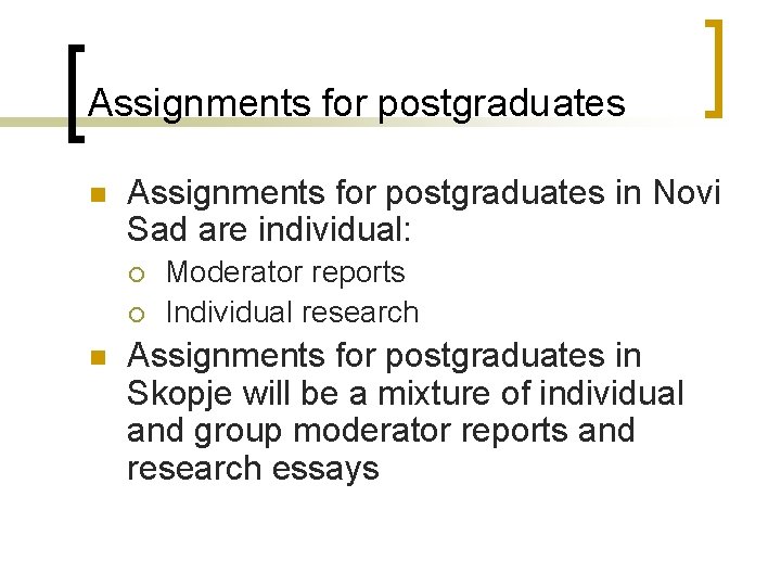 Assignments for postgraduates n Assignments for postgraduates in Novi Sad are individual: ¡ ¡