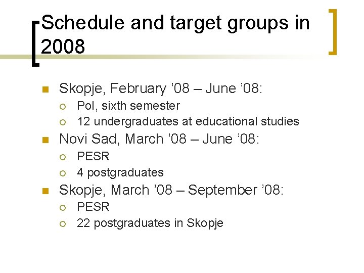 Schedule and target groups in 2008 n Skopje, February ’ 08 – June ’