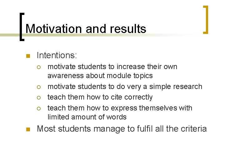 Motivation and results n Intentions: ¡ ¡ n motivate students to increase their own