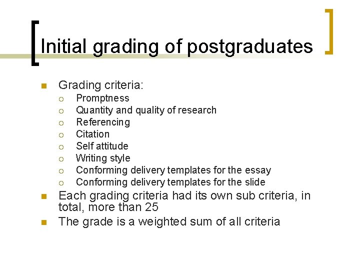 Initial grading of postgraduates n Grading criteria: ¡ ¡ ¡ ¡ n n Promptness
