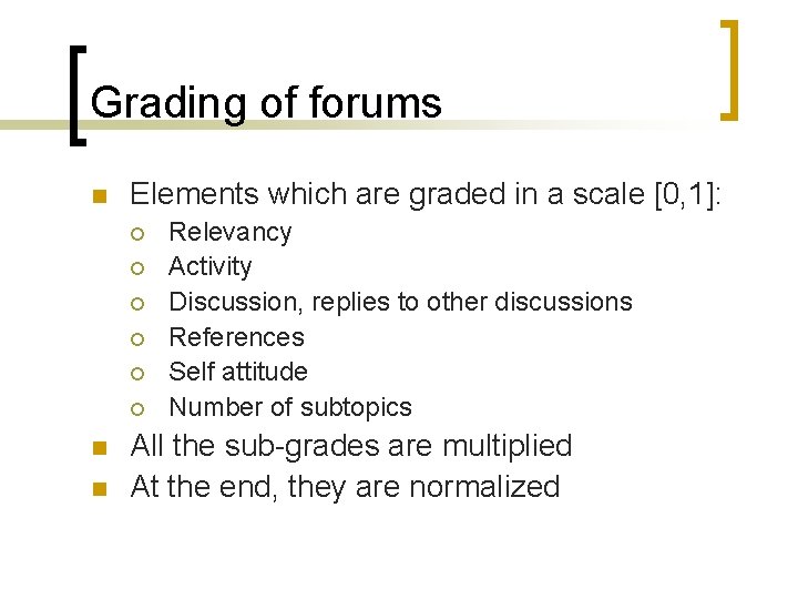 Grading of forums n Elements which are graded in a scale [0, 1]: ¡
