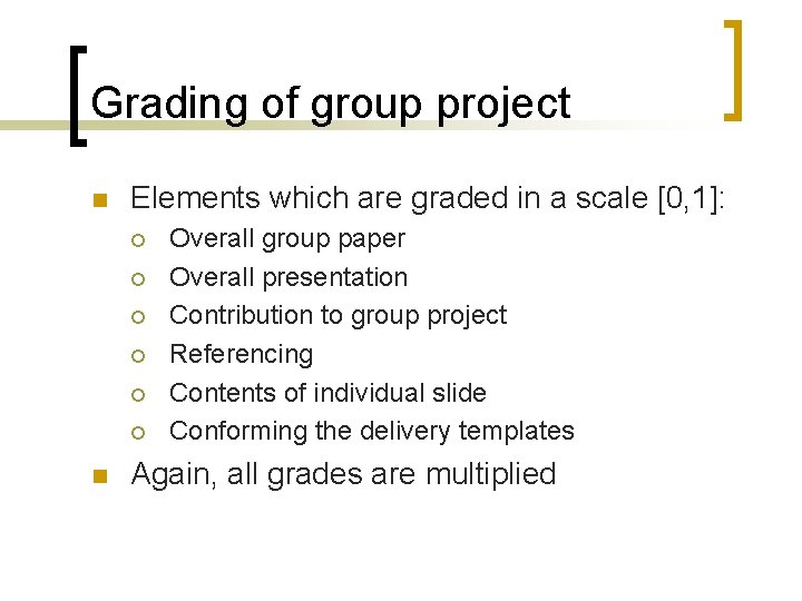 Grading of group project n Elements which are graded in a scale [0, 1]: