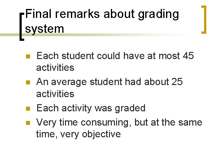 Final remarks about grading system n n Each student could have at most 45