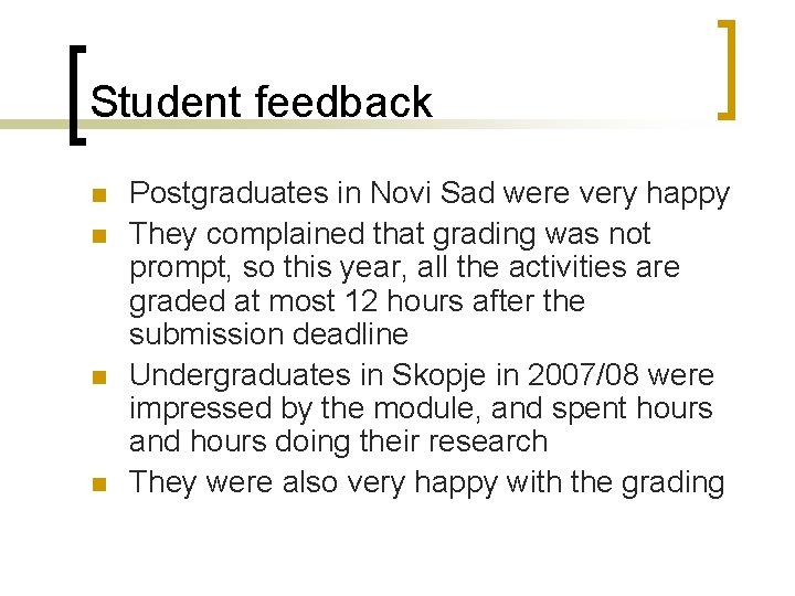 Student feedback n n Postgraduates in Novi Sad were very happy They complained that