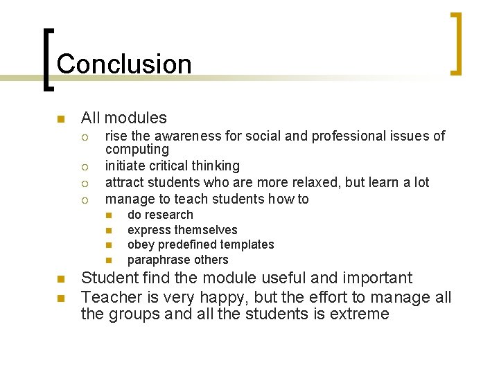 Conclusion n All modules ¡ ¡ rise the awareness for social and professional issues