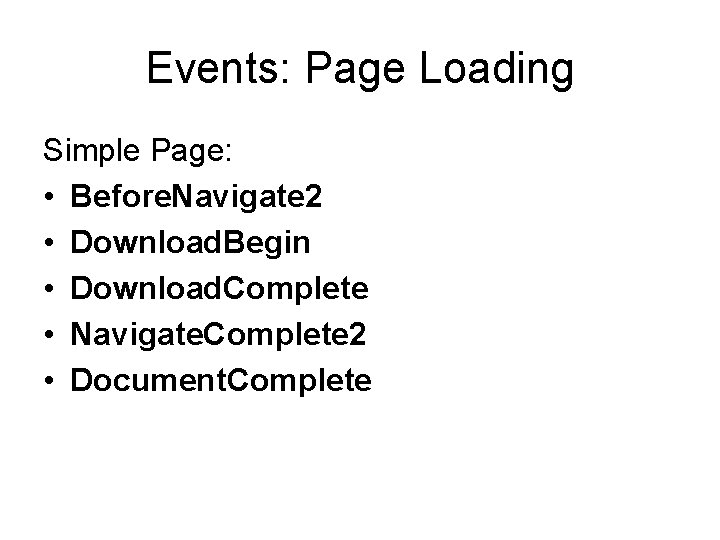 Events: Page Loading Simple Page: • Before. Navigate 2 • Download. Begin • Download.