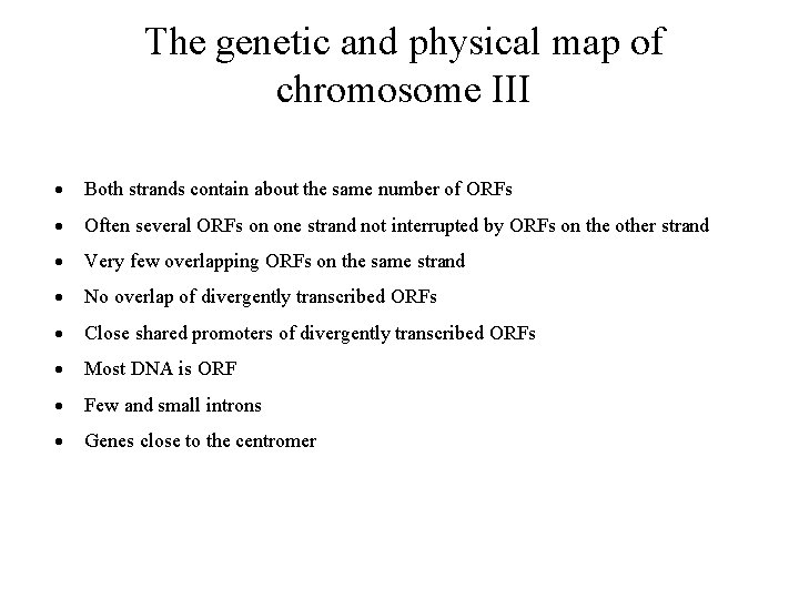 The genetic and physical map of chromosome III Both strands contain about the same