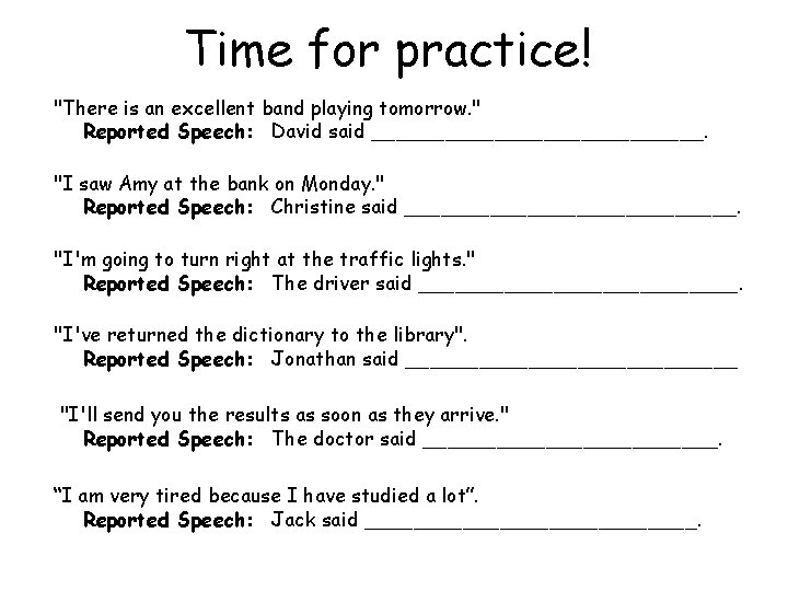 Time for practice! "There is an excellent band playing tomorrow. " Reported Speech: David