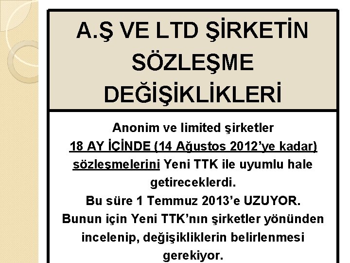 A. Ş VE LTD ŞİRKETİN SÖZLEŞME DEĞİŞİKLİKLERİ Anonim ve limited şirketler 18 AY İÇİNDE