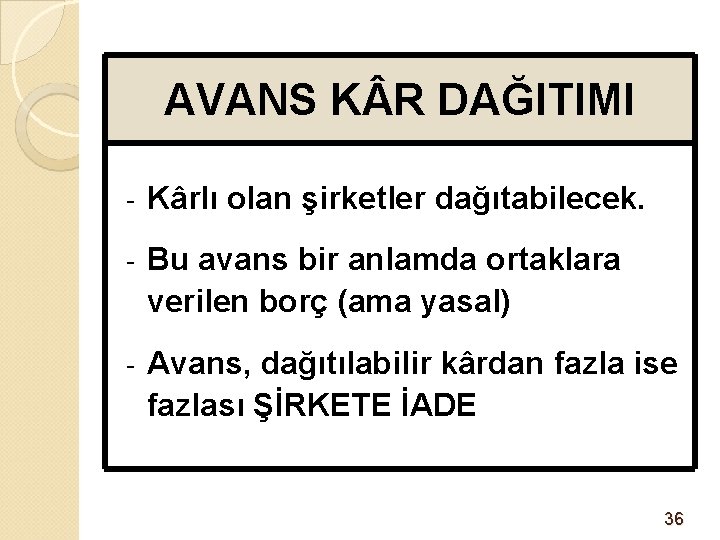 AVANS K R DAĞITIMI - Kârlı olan şirketler dağıtabilecek. - Bu avans bir anlamda