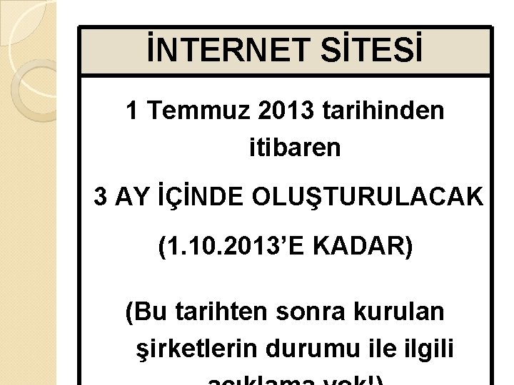 İNTERNET SİTESİ 1 Temmuz 2013 tarihinden itibaren 3 AY İÇİNDE OLUŞTURULACAK (1. 10. 2013’E