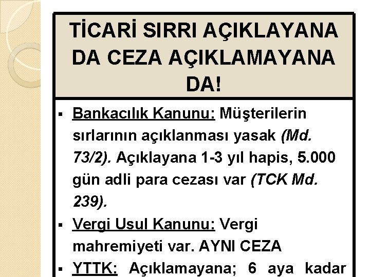 TİCARİ SIRRI AÇIKLAYANA DA CEZA AÇIKLAMAYANA DA! Bankacılık Kanunu: Müşterilerin sırlarının açıklanması yasak (Md.