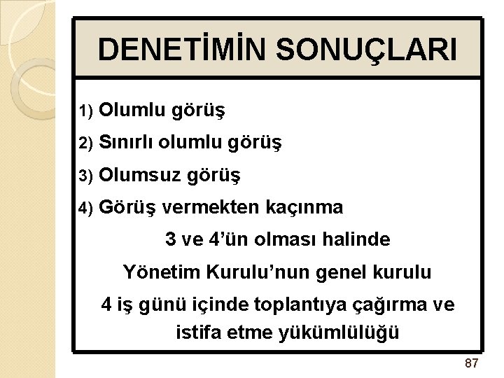 DENETİMİN SONUÇLARI 1) Olumlu görüş 2) Sınırlı olumlu görüş 3) Olumsuz görüş 4) Görüş