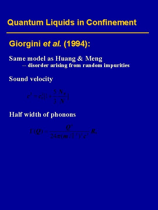 Quantum Liquids in Confinement Giorgini et al. (1994): Same model as Huang & Meng