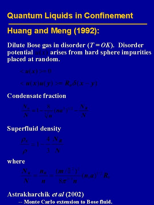 Quantum Liquids in Confinement Huang and Meng (1992): Dilute Bose gas in disorder (T