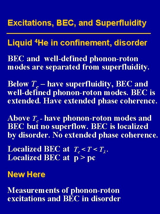 Excitations, BEC, and Superfluidity Liquid 4 He in confinement, disorder BEC and well-defined phonon-roton