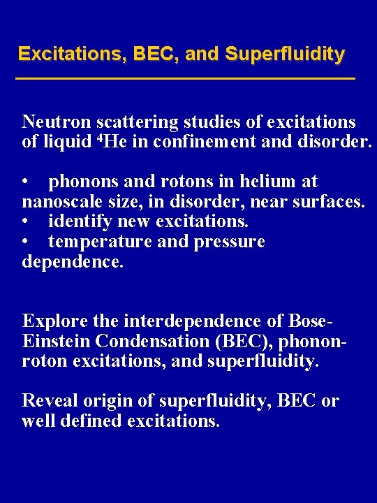 Excitations, BEC, and Superfluidity Neutron scattering studies of excitations of liquid 4 He in