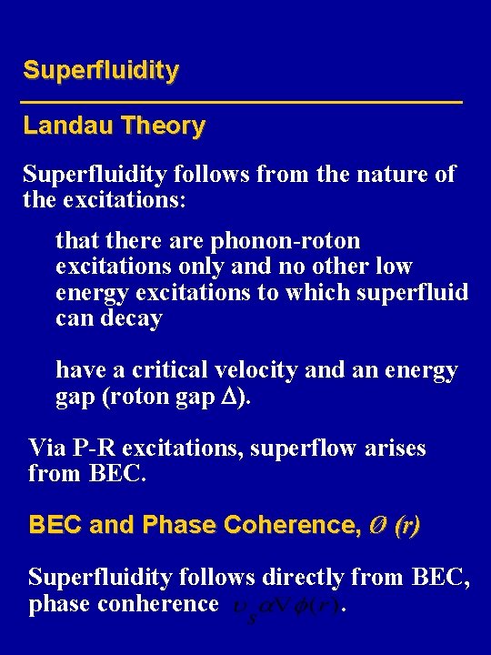 Superfluidity Landau Theory Superfluidity follows from the nature of the excitations: that there are