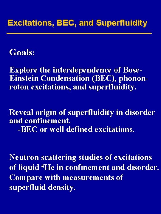 Excitations, BEC, and Superfluidity Goals: Explore the interdependence of Bose. Einstein Condensation (BEC), phononroton