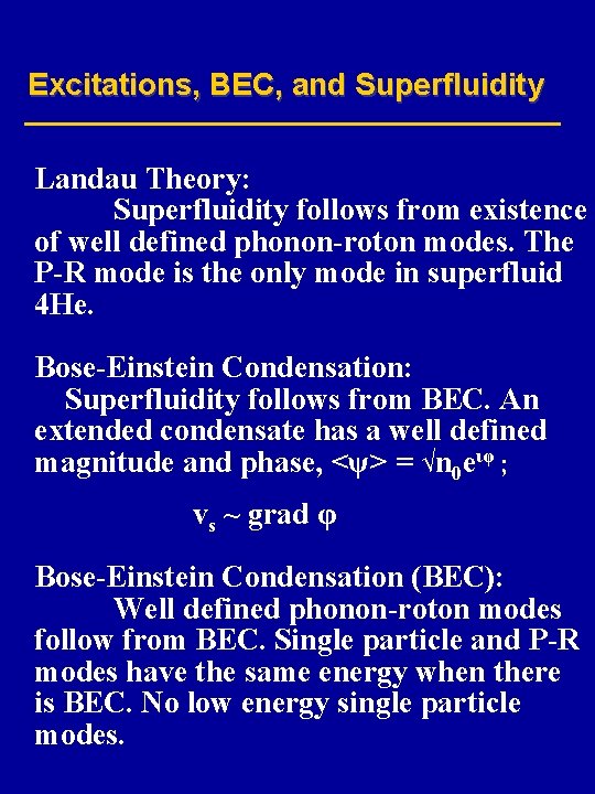 Excitations, BEC, and Superfluidity Landau Theory: Superfluidity follows from existence of well defined phonon-roton