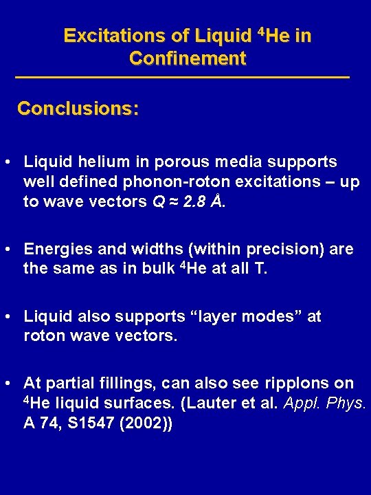 Excitations of Liquid 4 He in Confinement Conclusions: • Liquid helium in porous media