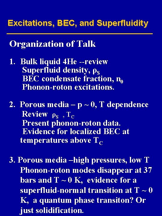 Excitations, BEC, and Superfluidity Organization of Talk 1. Bulk liquid 4 He --review Superfluid