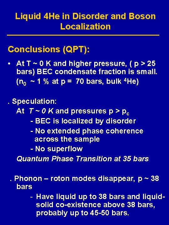 Liquid 4 He in Disorder and Boson Localization Conclusions (QPT): • At T ~