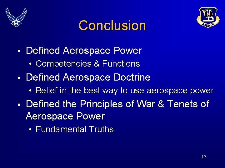 Conclusion § Defined Aerospace Power • Competencies & Functions § Defined Aerospace Doctrine •