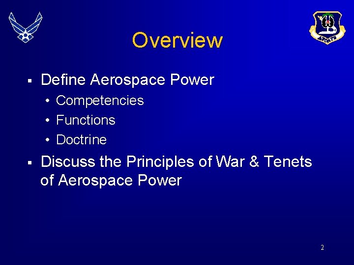 Overview § Define Aerospace Power • Competencies • Functions • Doctrine § Discuss the