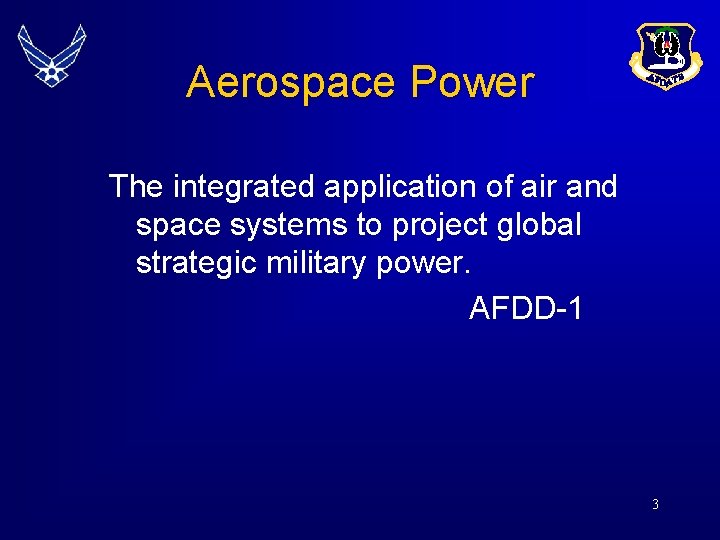 Aerospace Power The integrated application of air and space systems to project global strategic