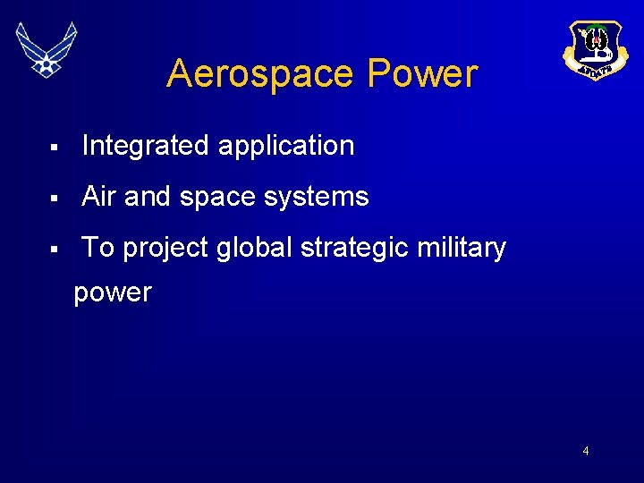 Aerospace Power § Integrated application § Air and space systems § To project global