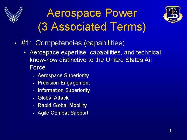 Aerospace Power (3 Associated Terms) § #1: Competencies (capabilities) • Aerospace expertise, capabilities, and