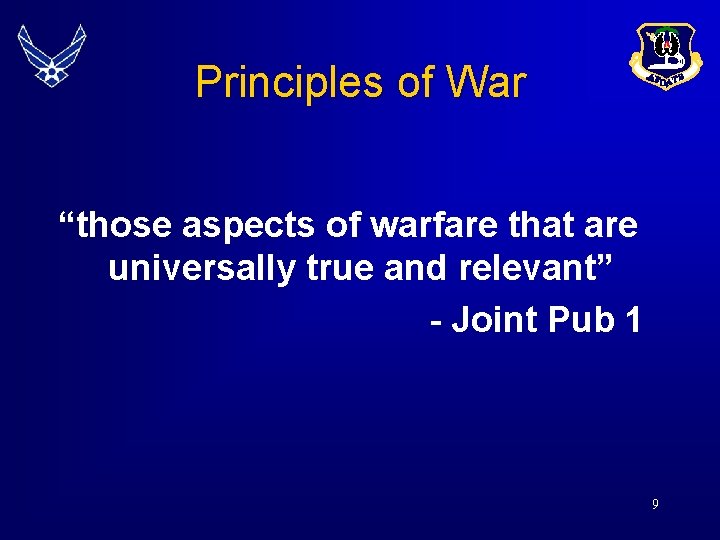 Principles of War “those aspects of warfare that are universally true and relevant” -