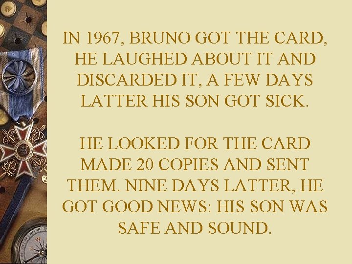 IN 1967, BRUNO GOT THE CARD, HE LAUGHED ABOUT IT AND DISCARDED IT, A