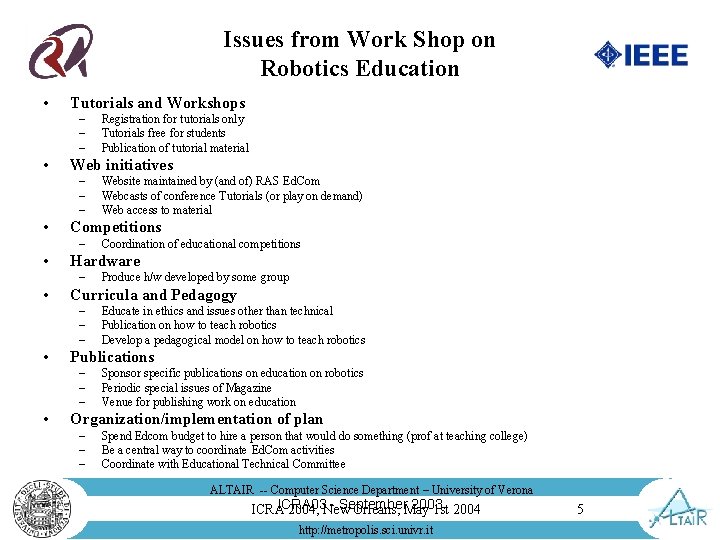 Issues from Work Shop on Robotics Education • Tutorials and Workshops – – –