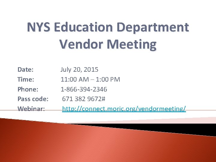 NYS Education Department Vendor Meeting Date: Time: Phone: Pass code: Webinar: July 20, 2015