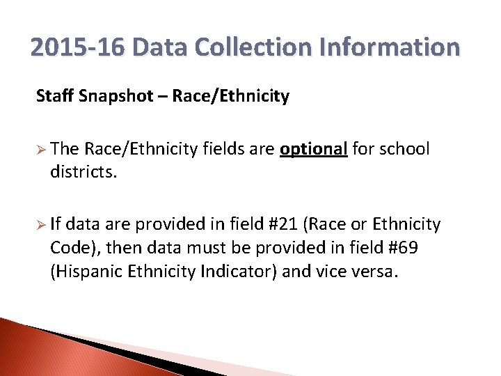 2015 -16 Data Collection Information Staff Snapshot – Race/Ethnicity Ø The Race/Ethnicity fields are