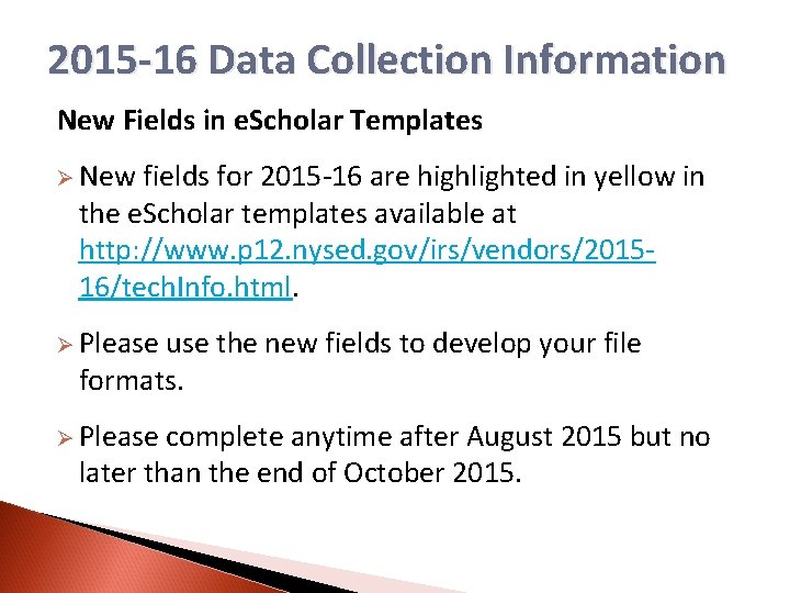 2015 -16 Data Collection Information New Fields in e. Scholar Templates Ø New fields