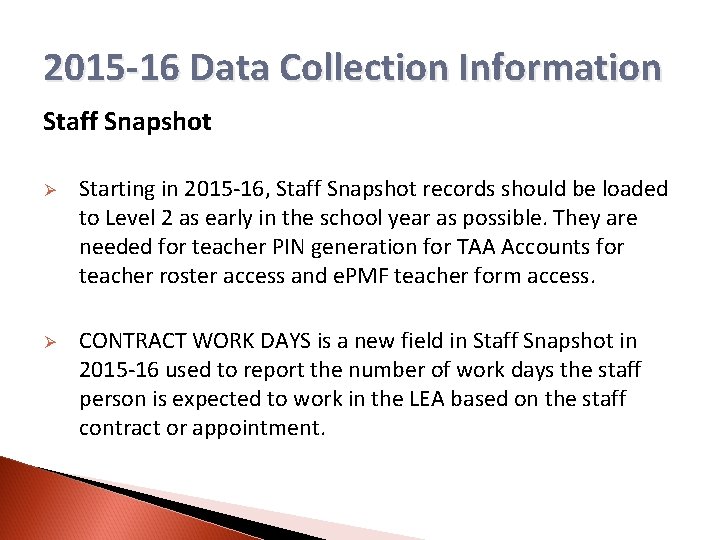 2015 -16 Data Collection Information Staff Snapshot Ø Starting in 2015 -16, Staff Snapshot