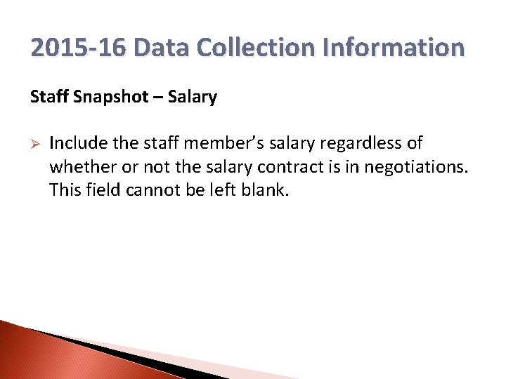 2015 -16 Data Collection Information Staff Snapshot – Salary Ø Include the staff member’s