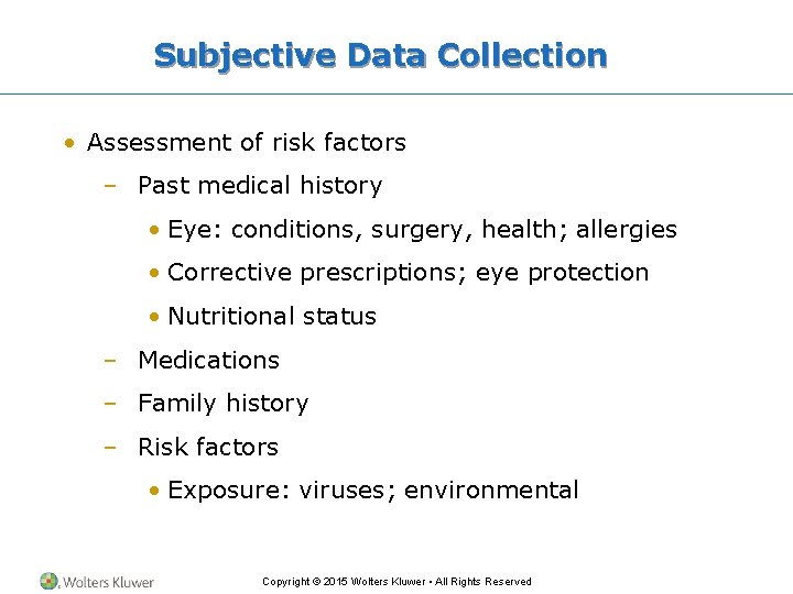 Subjective Data Collection • Assessment of risk factors – Past medical history • Eye: