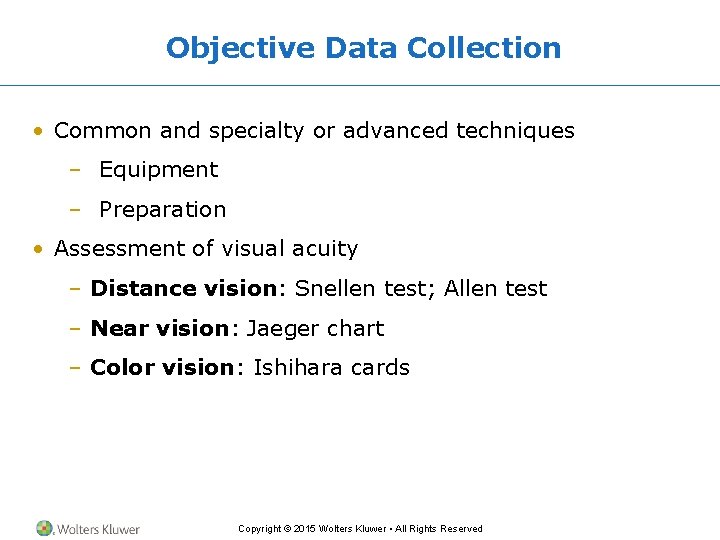 Objective Data Collection • Common and specialty or advanced techniques – Equipment – Preparation