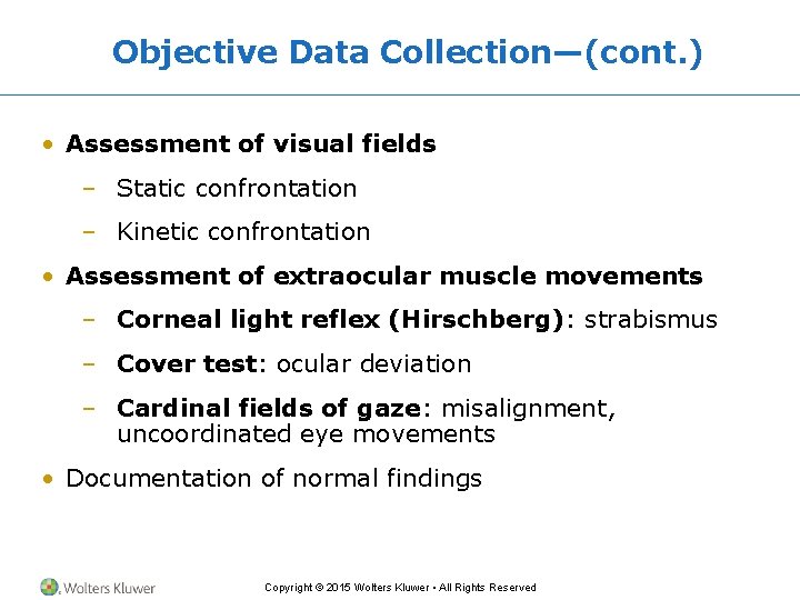 Objective Data Collection—(cont. ) • Assessment of visual fields – Static confrontation – Kinetic