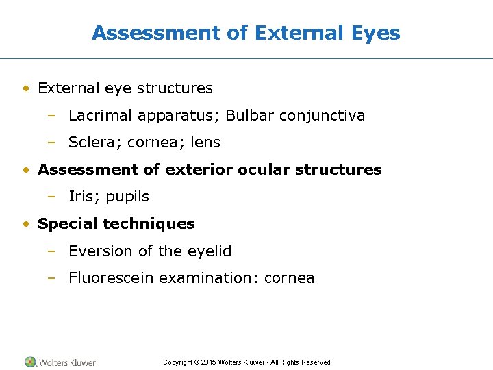 Assessment of External Eyes • External eye structures – Lacrimal apparatus; Bulbar conjunctiva –