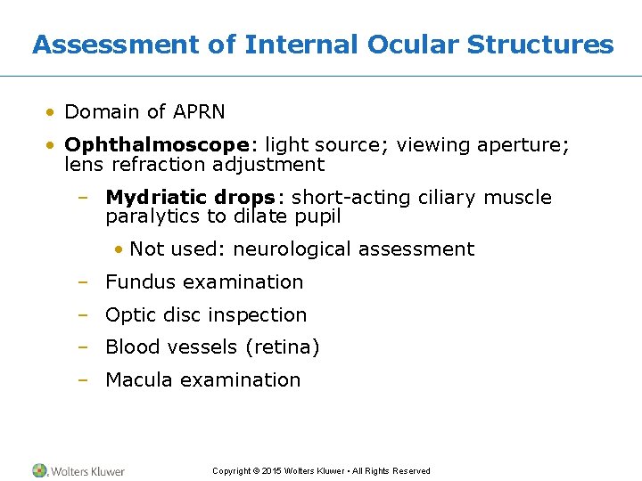 Assessment of Internal Ocular Structures • Domain of APRN • Ophthalmoscope: light source; viewing