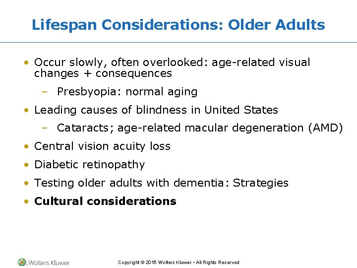 Lifespan Considerations: Older Adults • Occur slowly, often overlooked: age related visual changes +